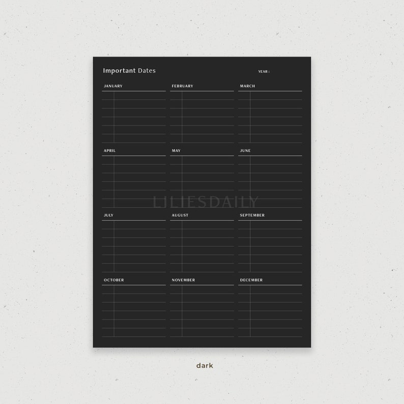 May include: A black and white printable calendar with the title "Important Dates" and a space to write in the year. The calendar is divided into 12 months, with each month having its own column. Each month has 10 lines for writing in important dates.