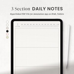 May include: A digital planner on a tablet screen with a white stylus. The planner has three sections and a calendar at the top. The calendar shows the months of the year and the days of the week. The planner is titled "3 Section DAILY NOTES" and "Hyperlinked PDF File for Annotation App on IPAD, Tablets".