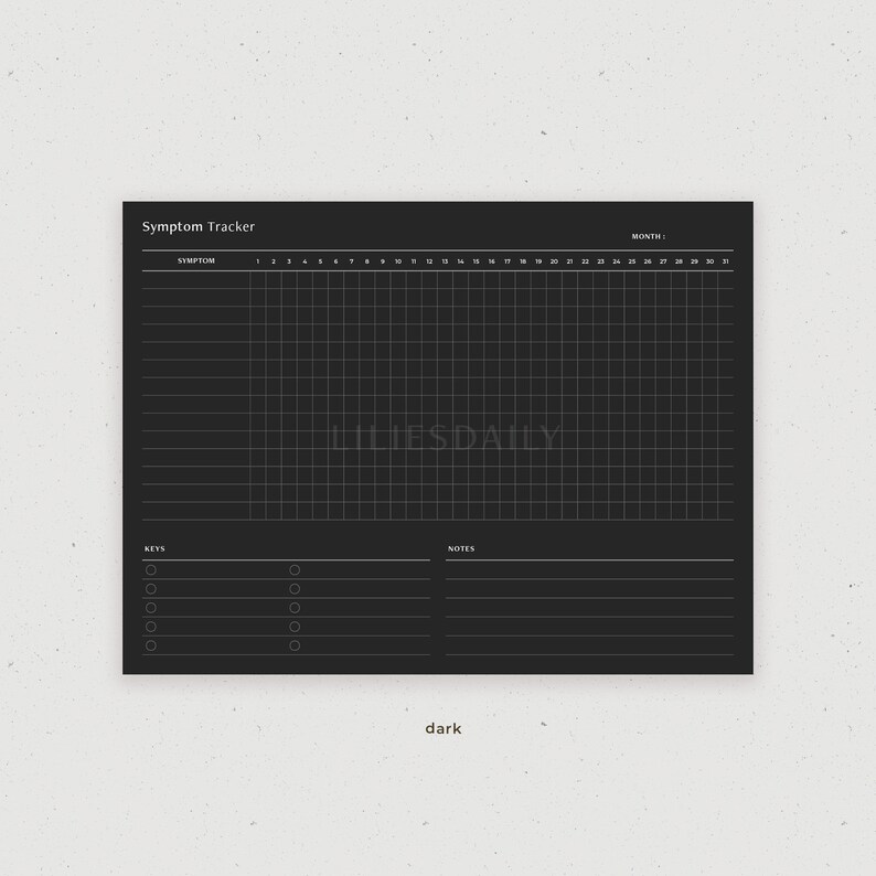 May include: A black and white printable symptom tracker with a grid for each day of the month. The tracker includes a section for notes and a key for marking symptoms.