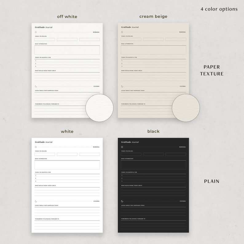 May include: Four different color options for a printable gratitude journal template. The colors are off-white, cream beige, white, and black. The journal has sections for morning, evening, and a space for daily affirmations. The text "Gratitude Journal" is at the top of the page.