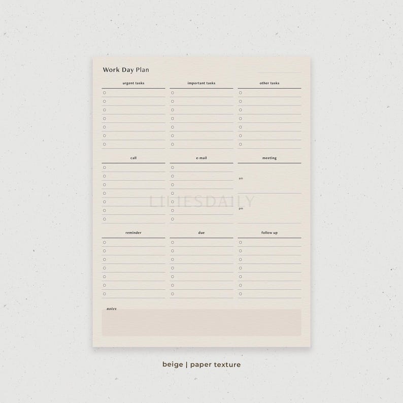 May include: Beige printable work day planner with sections for urgent tasks, important tasks, other tasks, calls, emails, meetings, reminders, due dates, and follow-up. The planner also includes a notes section and a beige paper texture.