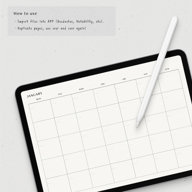 May include: A blank monthly calendar template for January on a digital tablet with a white stylus. The text "How to use" is visible at the top of the image. The text reads: "Import files into APP (Goodnotes, Notability, etc.). Duplicate pages, use over and over again!"