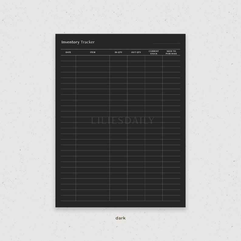May include: A black and white printable inventory tracker with columns for date, item, in quantity, out quantity, current stock, and need to purchase. The text "LILIESDAILY" is in the center of the page. The word "dark" is at the bottom of the page.