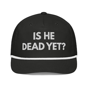 Is He Dead Yet? Hat – Bold Political Satire | Anti-Trump / Anti-MAGA / Queer-Forward Fashion / Dump Trump / Democrat Hat / Anti Republican