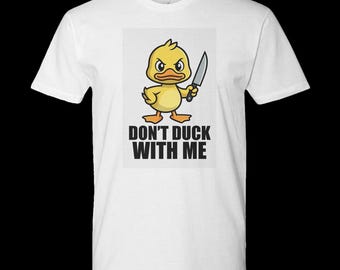 Grappige meme: T-shirt Don't Duck With Me Duck