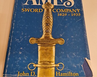 The Ames Sword Company 1829-1935 by John D. Hamilton (hardcover, out of print)