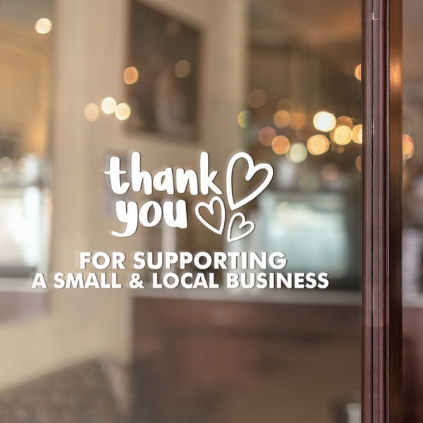 Thank You For Supporting A Small & Local Business decal, shop front window decal, business stickers.