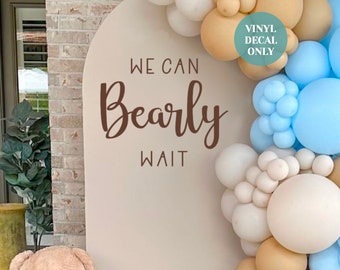 We can Bearly Wait Baby Shower Decal for Balloon Arch Teddy Bear Backdrop Decal Gender Neutral Baby Shower Decor Baby Boy Baby Shower Vinyl