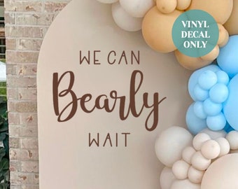 We can Bearly Wait Baby Shower Decal for Balloon Arch Teddy Bear Backdrop Decal Gender Neutral Baby Shower Decor Baby Boy Baby Shower Vinyl