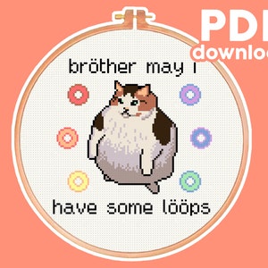 Brother May I Have Some Loops - Cat Meme - Funny, Modern, Subversive Cross Stitch Pattern - Digital PDF