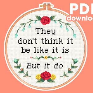 They Don&#39;t Think It Be Like It Is, But It Do - Quote, Meme - Funny, Modern, Subversive Cross Stitch Pattern - Digital PDF