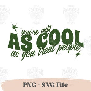 Du bist nur so cool, wie du Menschen behandelst PNG SVG | Positives Zitat Shirt Design | Retro Kindness digitaler Download | Psychische Gesundheit Clipart