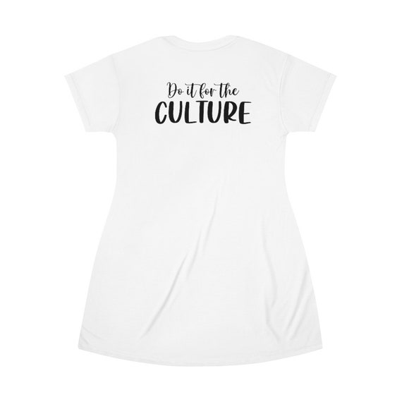 For the Culture T-shirt Dress T-shirt 