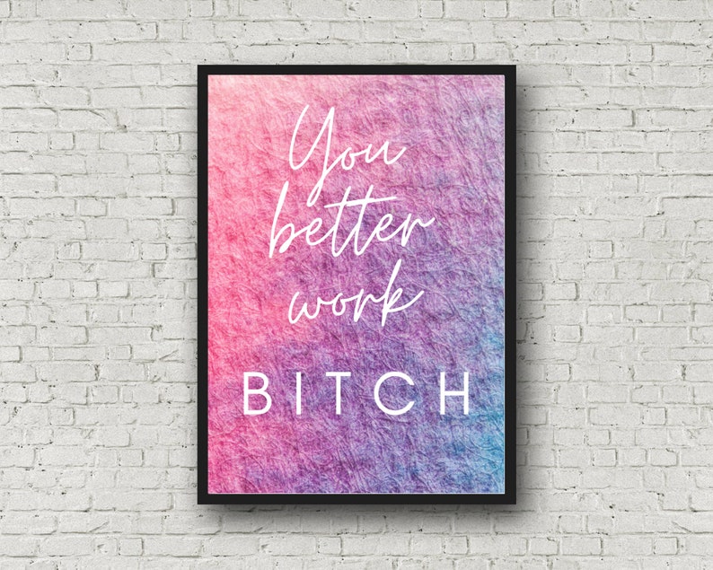 You Better Work Bitch Printable Poster Instant Download Etsy Australia You Better Work Bitch Printable Poster Instant Download Etsy Australia