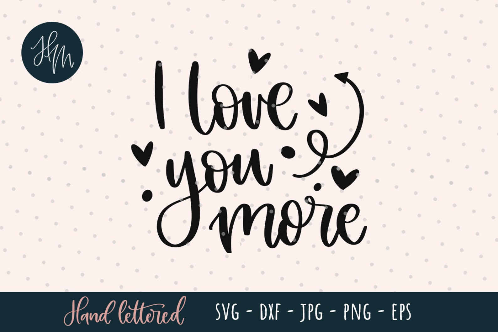I love you more cut file Hand lettered SVG cut file for | Etsy