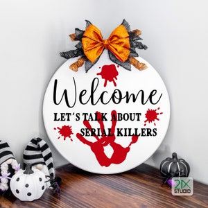 Welcome let&#39;s talk about serial killers svg, Door hanger svg, Halloween sign svg, round door sign svg, png dxf files for cricut.
