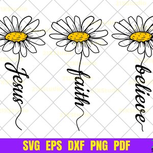 May include: Three white daisies with yellow centers, each with a word written below: "Jesus", "faith", and "believe".