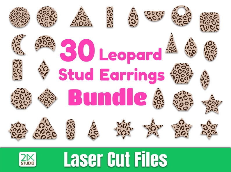 May include: A set of 30 laser cut earring designs featuring a leopard print pattern in brown and beige. The designs include circles, triangles, squares, stars, ovals, and more. The text "30 Leopard Stud Earrings Bundle" is displayed in pink letters. The text "Laser Cut Files" is displayed in green letters.