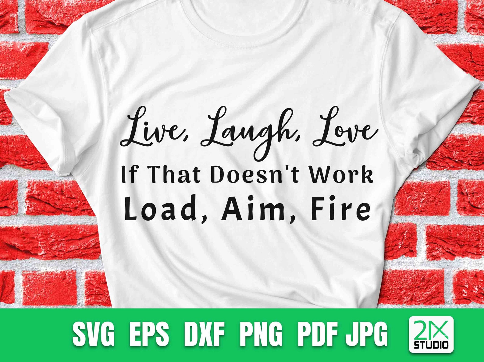 Live Laugh Love If That Doesn't Work Load Aim Fire Svg Etsy