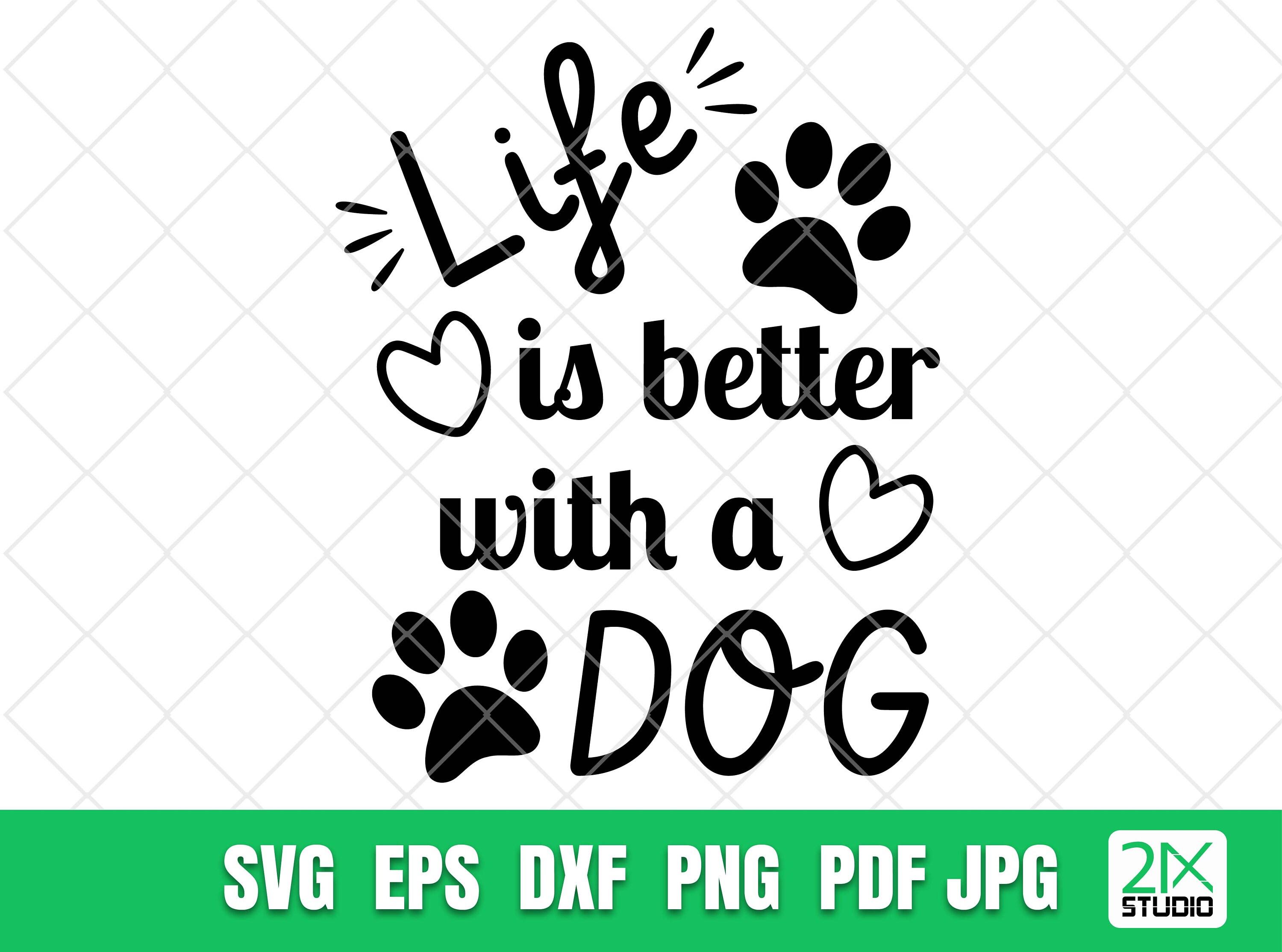 Life is Better With a Dog SVG Funny Sayings SVG Dog Lovers Etsy