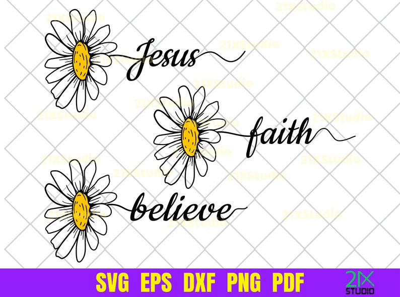 May include: Black and white line art design of three daisies with the words "Jesus", "faith", and "believe" written in cursive.