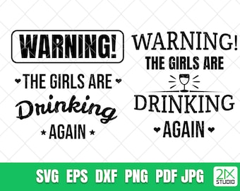 Warning! The Girls are Drinking Again SVG, Girls are drinking SVG, Funny drinking SVG Digital File instant download.