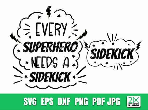 Every Superhero Needs a Sidekick and Sidekick Svg Superhero | Etsy