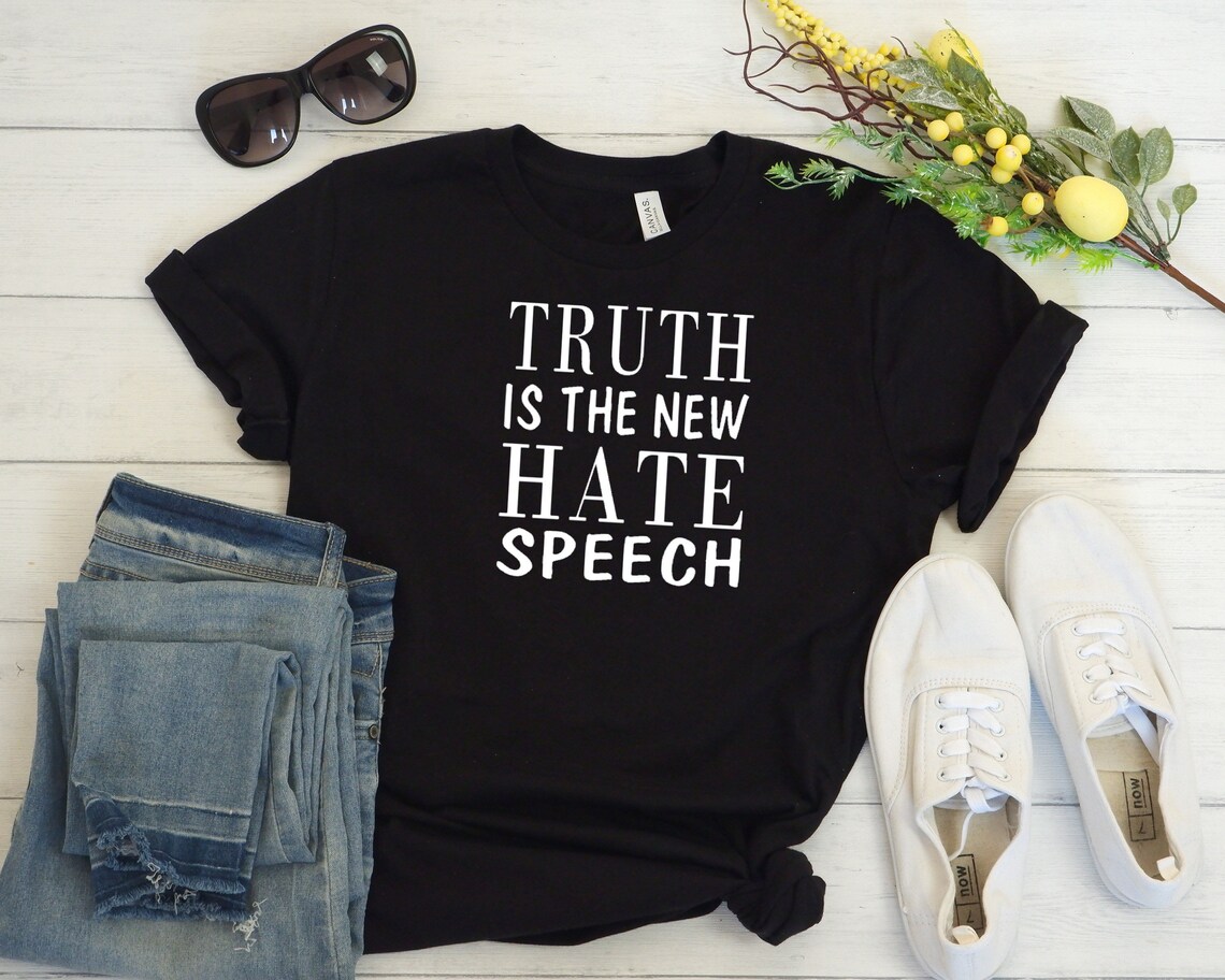 truth is the new hate speech shirt