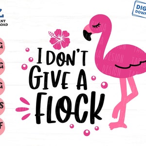 I Don&#39;t Give A Flock Svg, Flamingo Shirt Svg, Women Funny Flamingo Svg, Cute Flamingo Svg, Flamingo Quotes Svg, Funny Girl Shirt Svg