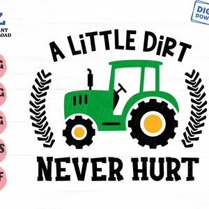 A Little Dirt Never Hurt Svg, Farm Tractor Boy Svg, Funny Dirty Svg, Funny Toddler Boy Svg