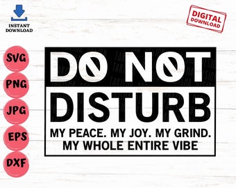 Nicht stören meinen Frieden, meine Freude, mein Grind Svg, positive SVG, meine gesamte Stimmung, Motivation SVG, schwarze Frauen sind Dope SVG