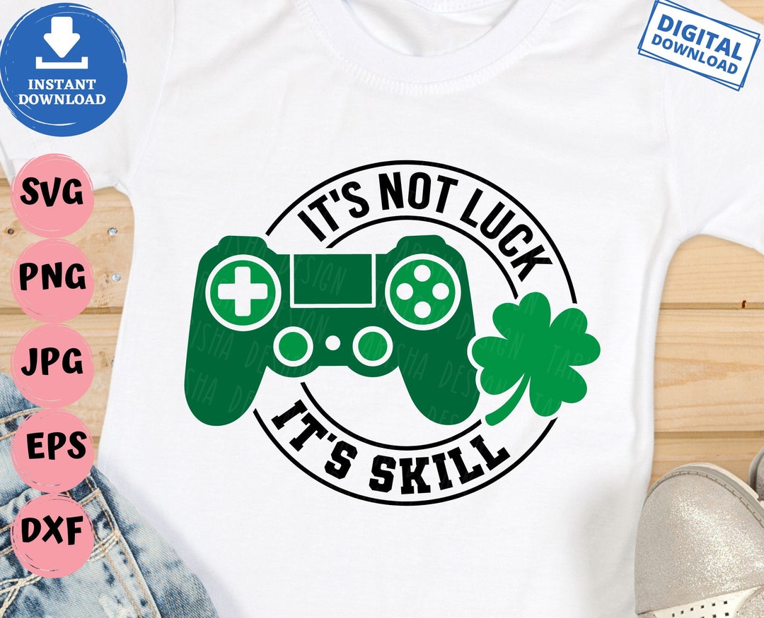 It's Not Luck It's Skill Svg, St Patrick Day Video Game Svg, Gamer St