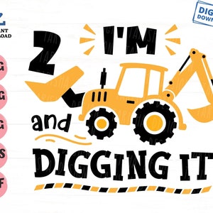 May include: A yellow excavator with a black cab and black wheels. The excavator is on a white background with the text "I'm 2 and digging it" in black.