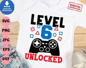 Level 6 unlocked Svg, 6th Birthday Video Games Svg, Six Years Birthday Svg, Video Games Birthday Svg, Gamer Birthday Shirt Svg