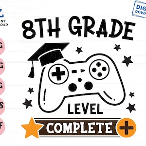 May include: Black and white graphic design of a graduation cap on top of a video game controller. The text "8th Grade Level Complete" is below the controller. There are stars and a plus sign around the design.
