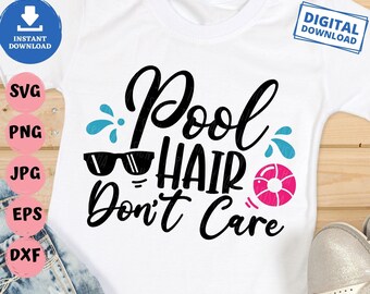Pool Hair Don't Care Svg, Summer Time Svg, Beach Sayings Svg, Beach Summer Svg, Vacation Svg, Summer Quote Svg