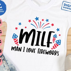 MILF Man I Love Fireworks Svg, Funny 4th Of July Svg, 4th Of July Firework Svg, Funny Patriotic Svg, Funny Memorial Day Shirt Svg