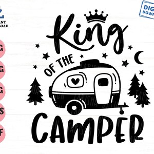 King Of The Camper Svg, Camping Shirt Svg, Camper Svg, Camping Trip Svg, Camping Family Trip Svg, RV Camper Trailer Svg, Funny Camping Svg