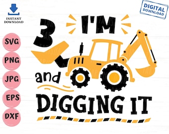 I&#39;m 3 and Digging It Svg, Third Birthday Construction Truck Svg, I&#39;m Three Excavator Svg, Boy 3rd Birthday Svg, Boys Birthday Shirt Svg