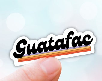 Guatafac vinyl sticker,laptop decals, water bottle stickers, funny stickers, spanish, latina, chicana, decals,labels