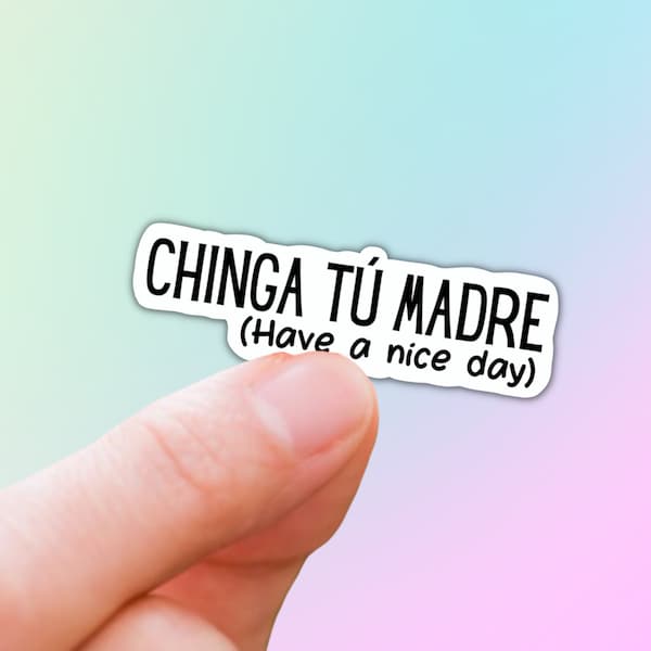 Chinga tu madre vinyl sticker,funny mexican sticker, mexican quotes, vinyl stickers, laptop decals, water bottle stickers, stickers for