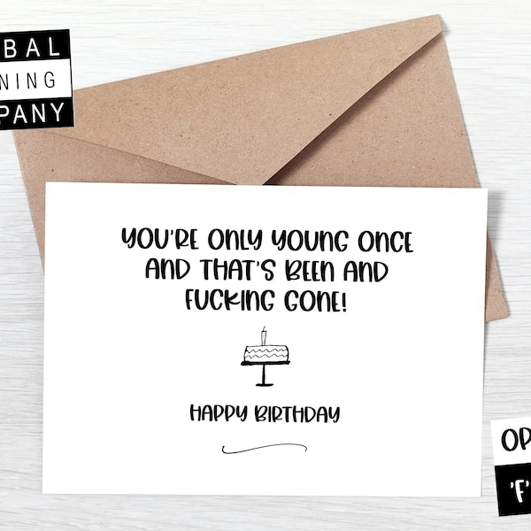 You're only young once Birthday Greeting Card - Funny - Humour -Swearing - Rude