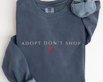 EMBROIDERED Adopt Dont Shop Comfort Colors Sweatshirt, Rescue Dog Mom Shirt, Rescue Cat Mom Gifts, Animal Rescue, Shelter Volunteer Sweater
