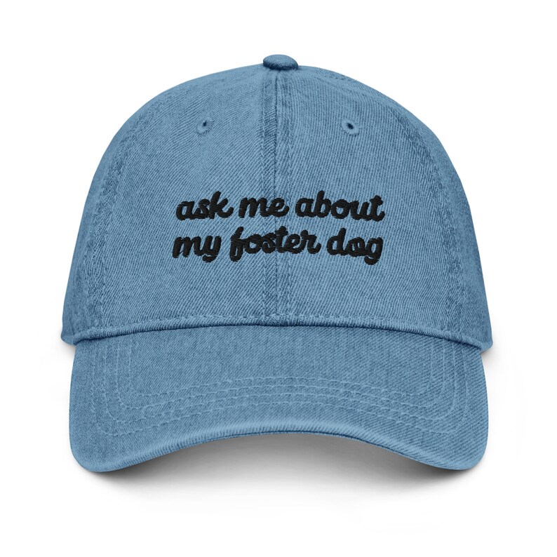 Foster Dog Cap, Ask Me About My Foster Dog Embroidered Denim Cap, Cute Rescue Dog Mom Gift, Foster Dog Mama, Cute Foster Dog Baseball Cap