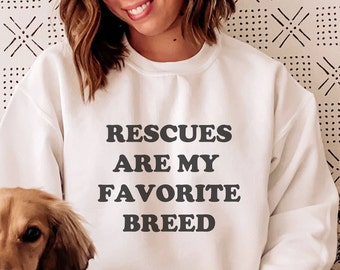 Adopt Dont Shop Sweatshirt, Rescues Are My Favorite Breed Crewneck, Rescue Dog Mom Gifts, Rescue Dog Sweatshirt, Animal Rescue Shirt