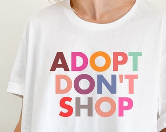 Adopt Dont Shop Shirt, Dog Rescue Shirt, Animal Rescue Shirt, Adopt, Cat Rescue Shirt, Dog Rescue Sayings, Adopt Don't Shop Crewneck