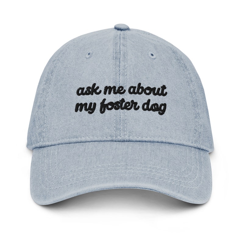 Foster Dog Cap, Ask Me About My Foster Dog Embroidered Denim Cap, Cute Rescue Dog Mom Gift, Foster Dog Mama, Cute Foster Dog Baseball Cap
