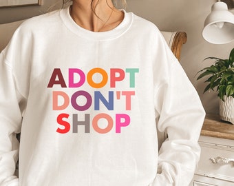 Adopt Dont Shop Sweatshirt Rescue Dog Mom Shirt Rescue Cat Mom Pullover Dog Lovers Gift Dog Shelter Volunteer Crewneck Dog Rescue Shirt