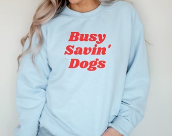 Dog Rescue Sweatshirt, Animal Shelter Volunteer Shirt, Cute Dog Lover Shirt, Adopt Dont Shop, Veterinarian Sweatshirt, Gift for Veterinarian