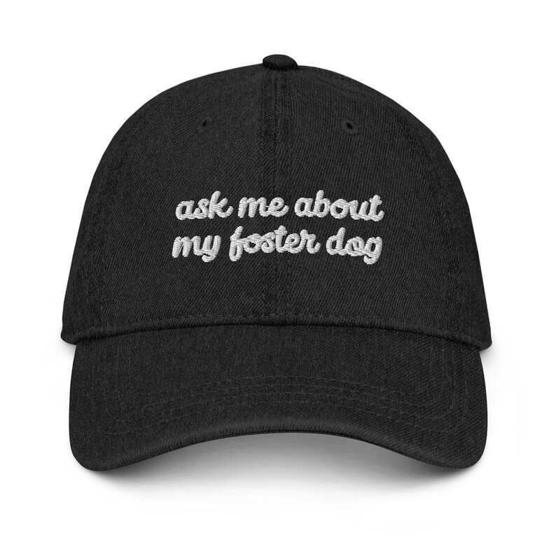 Foster Dog Cap, Ask Me About My Foster Dog Embroidered Denim Cap, Cute Rescue Dog Mom Gift, Foster Dog Mama, Cute Foster Dog Baseball Cap